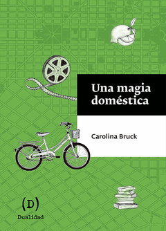 Una magia doméstica - Carolina Bruck / Ed: Dualidad - comprar online