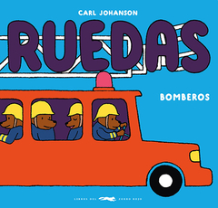 Ruedas. Bomberos - Carl Johanson / Ed: Libros del Zorro Rojo - comprar online