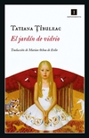 El jardín de vidrio - Tatiana Tibuleac / Ed: Impedimenta