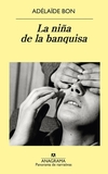 La niña de la banquisa - Adelaide Bon / Ed: Anagrama