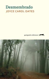Desmembrado - Joyce Carol Oates / Ed: Gatopardo Ediciones