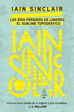 Los ríos perdidos de Londres y el sublime topográfico - Lain Sinclair / Ed: Fiordo